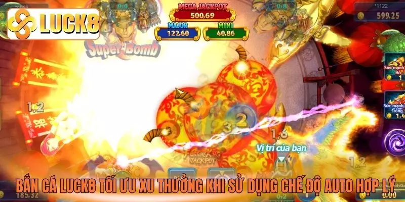 Bắn cá LUCK8 tối ưu xu thưởng khi sử dụng chế độ Auto hợp lý Bắn cá LUCK8 tối ưu xu thưởng khi sử dụng chế độ Auto hợp lý
