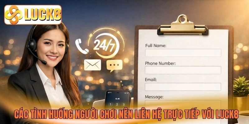 Các tình huống người chơi nên liên hệ trực tiếp với LUCK8 Các tình huống người chơi nên liên hệ trực tiếp với LUCK8