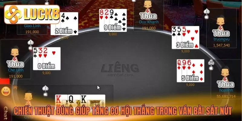 Chiến thuật đúng giúp tăng cơ hội thắng trong ván bài sát nút