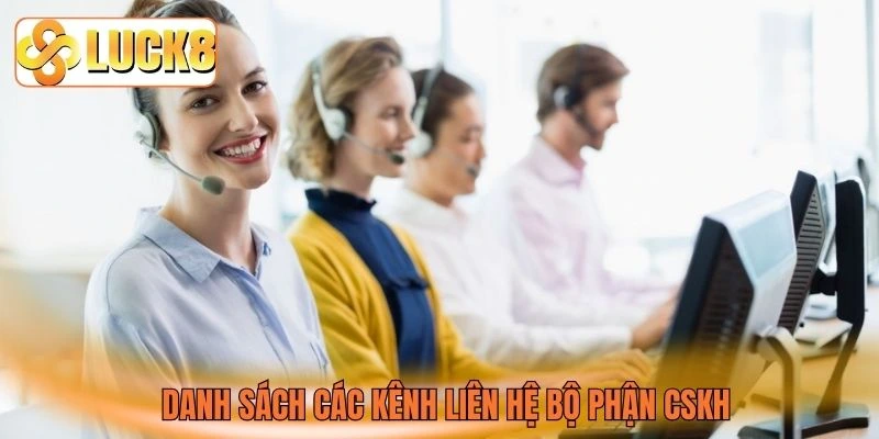 Danh sách các kênh liên hệ bộ phận CSKH Danh sách các kênh liên hệ bộ phận CSKH