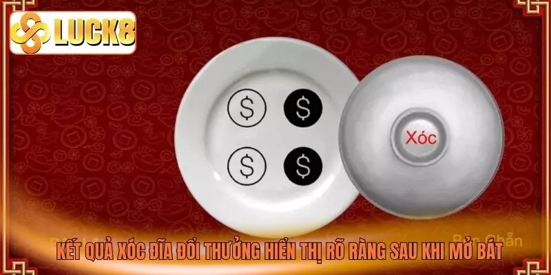 Kết quả xóc đĩa đổi thưởng hiển thị rõ ràng sau khi mở bát Kết quả xóc đĩa đổi thưởng hiển thị rõ ràng sau khi mở bát