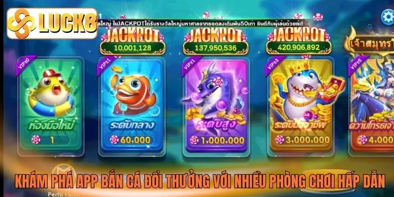 Khám phá app bắn cá đổi thưởng với nhiều phòng chơi hấp dẫn Khám phá app bắn cá đổi thưởng với nhiều phòng chơi hấp dẫn