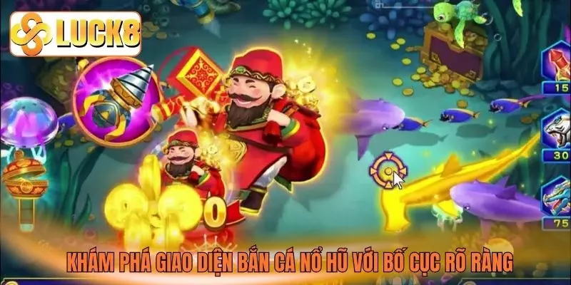 Khám phá giao diện bắn cá nổ hũ với bố cục rõ ràng Khám phá giao diện bắn cá nổ hũ với bố cục rõ ràng