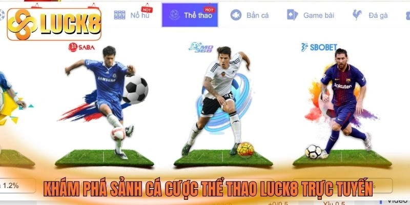 Khám phá sảnh cá cược thể thao LUCK8 trực tuyến Khám phá sảnh cá cược thể thao LUCK8 trực tuyến