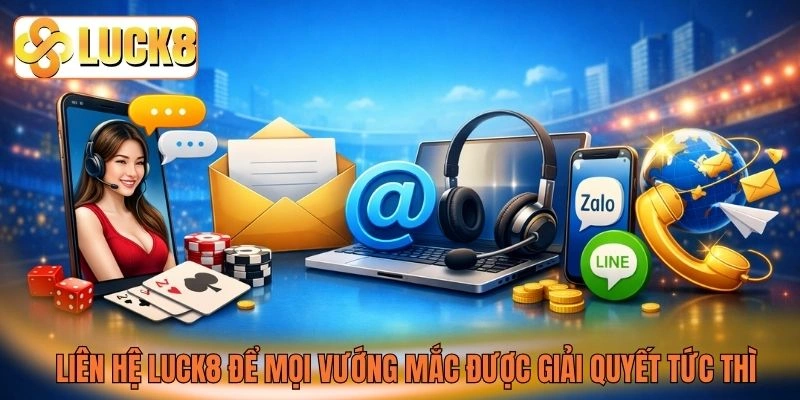 Liên hệ LUCK8 để mọi vướng mắc được giải quyết tức thì Liên hệ LUCK8 để mọi vướng mắc được giải quyết tức thì