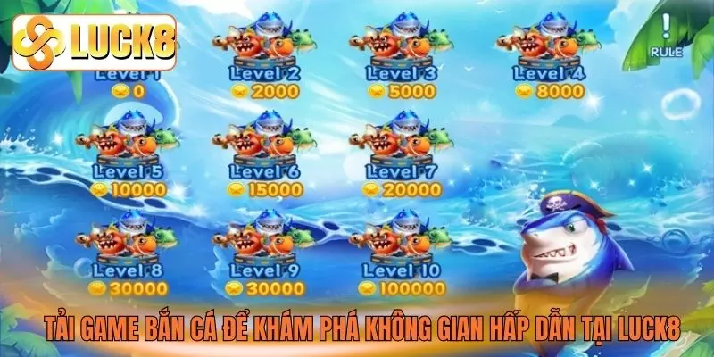 Tải game bắn cá để khám phá không gian hấp dẫn tại Luck8 Tải game bắn cá để khám phá không gian hấp dẫn tại Luck8