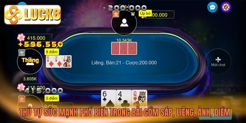 Thứ tự sức mạnh phổ biến trong bài gồm sáp, liêng, ảnh, điểm