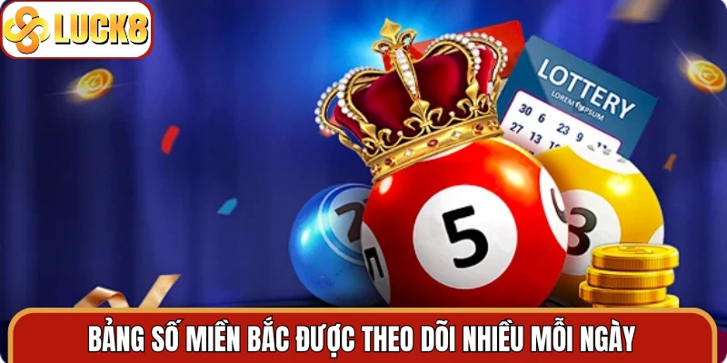 Bảng số miền Bắc được theo dõi nhiều mỗi ngày