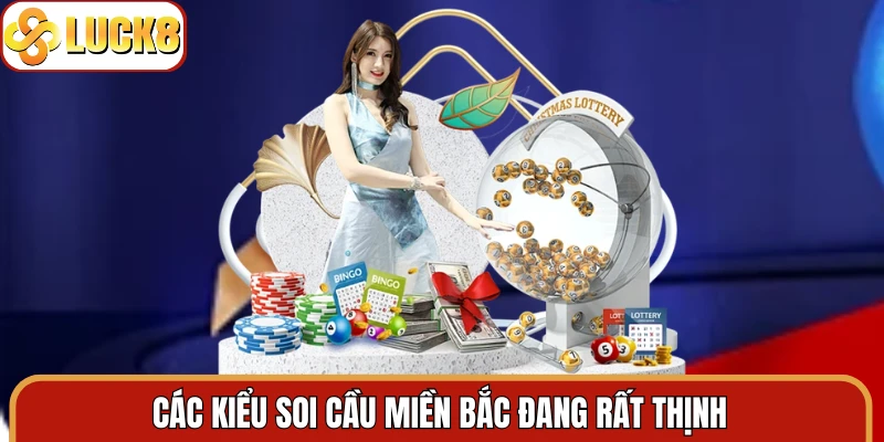 Các kiểu soi cầu miền Bắc đang rất thịnh