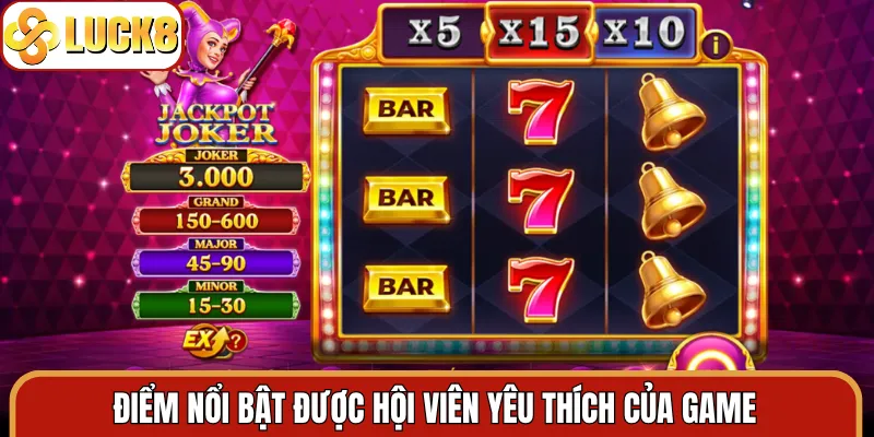 Điểm nổi bật được hội viên yêu thích của game