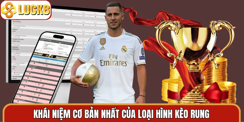 Khái niệm cơ bản nhất của loại hình kèo rung