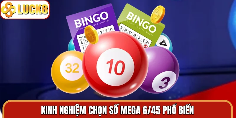 Kinh nghiệm chọn số Mega 6/45 phổ biến