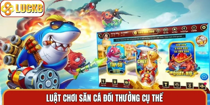 Luật chơi săn cá đổi thưởng cụ thể