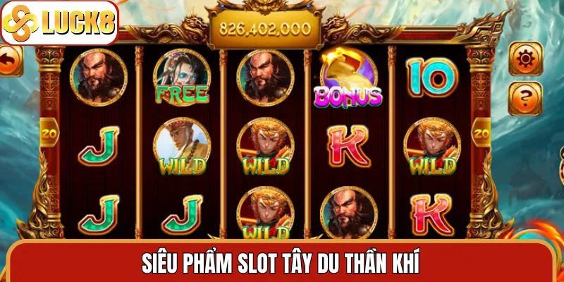 Siêu phẩm slot Tây Du Thần Khí